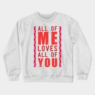 All of Me Loves All of You Crewneck Sweatshirt